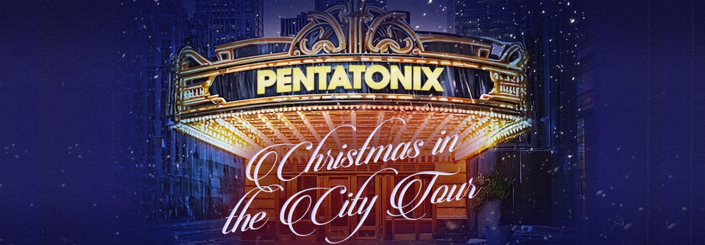 Pentatonix: Christmas in the City Tour